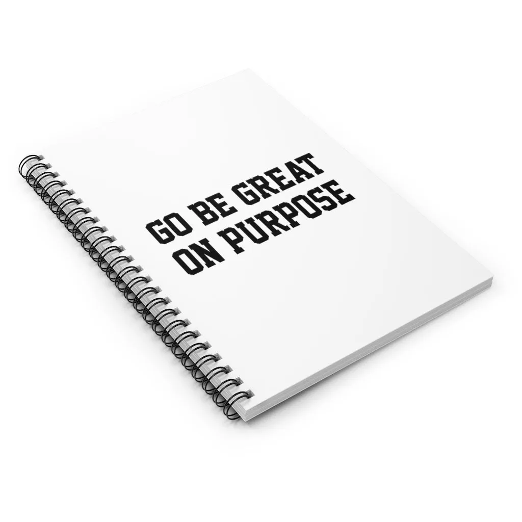 "Go Be Great On Purpose" Spiral Notebook - Ruled Line
