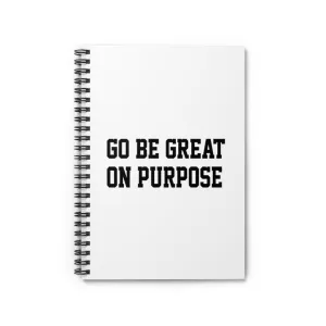 "Go Be Great On Purpose" Spiral Notebook - Ruled Line