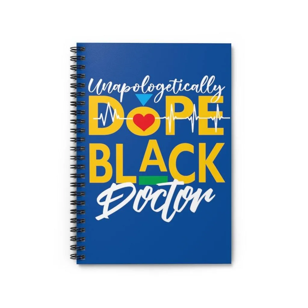 "Unapologetically Dope Black Doctor" Spiral Notebook - Ruled Line