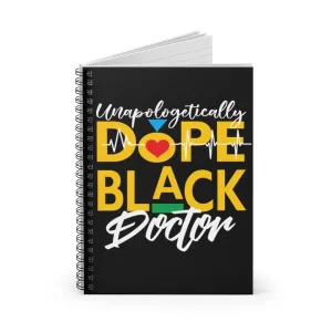 "Unapologetically Dope Black Doctor" Spiral Notebook - Ruled Line