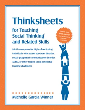 Thinksheets for Teaching Social Thinking and Related Skills